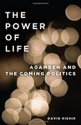 The Power of Life: Agamben and the Coming Politics (to Imagine a Form of Life, ii) (en Inglés)