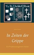 In Zeiten der Grippe: Ein Projektmanagement-Krimi (en Alemán)
