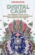 Digital Cash: The Unknown History of the Anarchists, Utopians, and Technologists who Created Cryptocurrency (en Inglés)
