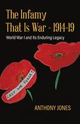 The Infamy That is war - 1914-19: World war i and its Enduring Legacy (en Inglés)