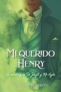 Mi Querido Henry: Un Retelling de dr. Jekyll y mr. Hyde