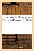 Les Conseils Municipaux À l'Île de la Réunion (in French)