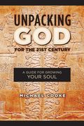 Unpacking God for the 21st Century: A Guide for Growing Your Soul (en Inglés)