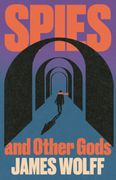 Spies and Other Gods. An electrifying novel from a former spy set in the mysterious world of British espionage