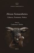 African Somaesthetics: Cultures, Feminisms, Politics: 03 (Studies in Somaesthetics: Embodied Perspectives in Philosophy, the Arts and the Human Sciences) (en Inglés)