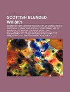 scottish blended whisky: scotch whisky, johnnie walker, list of distilleries in scotland, john dewar & sons, chivas regal, vat 69 (en Inglés)