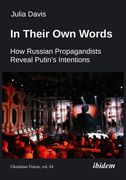 In Their own Words: How Russian Propagandists Reveal Putin's Intentions (en Inglés)