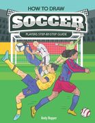 How to Draw Soccer Players Step-by-Step Guide: Best Soccer Drawing Book for You and Your Kids (en Inglés)