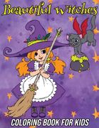 Beautiful Witches: Coloring Book for Kids of All Ages Featuring Adorable Little Halloween Witches for Hours of Fun and Creativity (en Inglés)