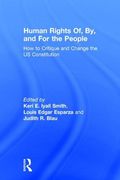 Human Rights of, by, and for the People: How to Critique and Change the us Constitution (en Inglés)