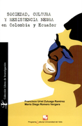 Sociedad, Cultura Y Resistencia Negra En Colombia Y Ecuador