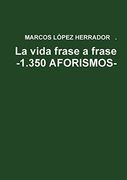 La Vida Frase a Frase -1. 350 Aforismos-