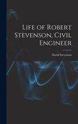 Life of Robert Stevenson, Civil Engineer de David Stevenson(Legare Street pr) (en Inglés)