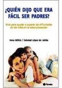 ¿ Quién Dijo Que Era Fácil Ser Padres ? (in Spanish)