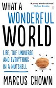 What a Wonderful World: Life, the Universe and Everything in a Nutshell (en Inglés)