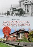 Scarborough & Pickering Railway Through Time (en Inglés)