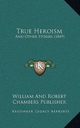 true heroism: and other stories (1849)