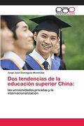 Dos Tendencias de la Educación Superior China: Las Universidades Privadas y la Internacionalización (in Spanish)