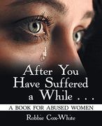 After You Have Suffered a While . . .: A Book for Abused Women (en Inglés)