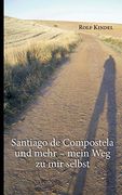 Santiago de Compostella und Mehr: Mein weg zu mir Selbst (in German)