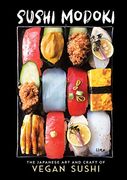 Sushi Modoki: The Japanese art and Craft of Vegan Sushi