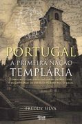 Portugal - a Primeira Nação Templária Como Onze Cavaleiros Fundaram um Novo País e Encontraram um Refúgio Secreto Para o Graal (en Portugués)