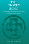 The Frozen Echo: Greenland and the Exploration of North America, ca. Am D. 1000-1500 (en Inglés)