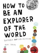How to be an Explorer of the World: Portable Life Museum: 0 (en Inglés)