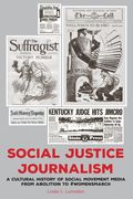 Social Justice Journalism: A Cultural History of Social Movement Media from Abolition to #womensmarch (en Inglés)