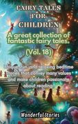Children's Fables A great collection of fantastic fables and fairy tales. (Vol.18): Unique, fun and relaxing bedtime stories, able to transmit many va (en Inglés)