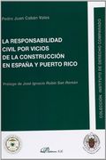 La Responsabilidad Civil Por Vicios De La Construcción En España Y Puerto Rico (Colección Instituto de Derecho Comparado)