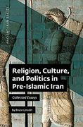 Religion, Culture, and Politics in Pre-Islamic Iran: Collected Essays: 14 (Ancient Iran) (en Inglés)