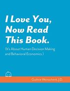 I Love You, now Read This Book. (It'S About Human Decision Making and Behavioral Economics. ) (en Inglés)