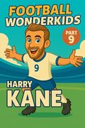 Football Wonderkids: Harry Kane (en Inglés)