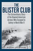 The Blister Club: The Extraordinary Story of the Downed American Airmen who Escaped to Safety in World war ii (en Inglés)