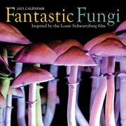Fantastic Fungi Wall Calendar 2025: Inspired by the Louie Schwartzberg Film (en Inglés)