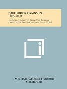 orthodox hymns in english: melodies adapted from the russian and greek traditions and their texts (en Inglés)