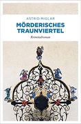 Mörderisches Traunviertel: Kriminalroman (en Alemán)