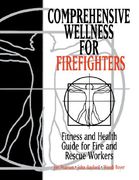 comprehensive wellness for firefighters: fitness and health guide for fire and rescue workers