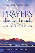 Prayers That Avail Much to Overcome Anxiety and Depression (en Inglés)