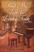 Send My Love to London Town (en Inglés)