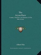 the aryan race: country, character, and manners of the indo-aryans (en Inglés)