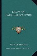 decay of rationalism (1910) (en Inglés)