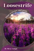 Loosestrife: Plant overview and guide (en Inglés)
