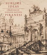 Sublime Ideas: Drawings by Giovanni Battista Piranesi (en Inglés)
