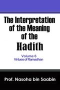 The Interpretation of The Meaning of The Hadith Volume 6 - Virtues of Ramadhan (en Inglés)