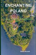 Enchanting Poland: A Journey Through Rich Heritage and Natural Splendor (en Inglés)