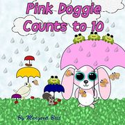 Pink Doggie Counts to 10: Volume 1