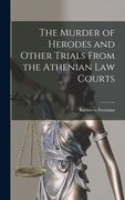 The Murder of Herodes and Other Trials From the Athenian Law Courts (en Inglés)
