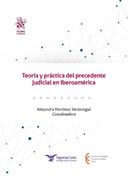 Teoría y Práctica del Precedente Judicial en Iberoamérica